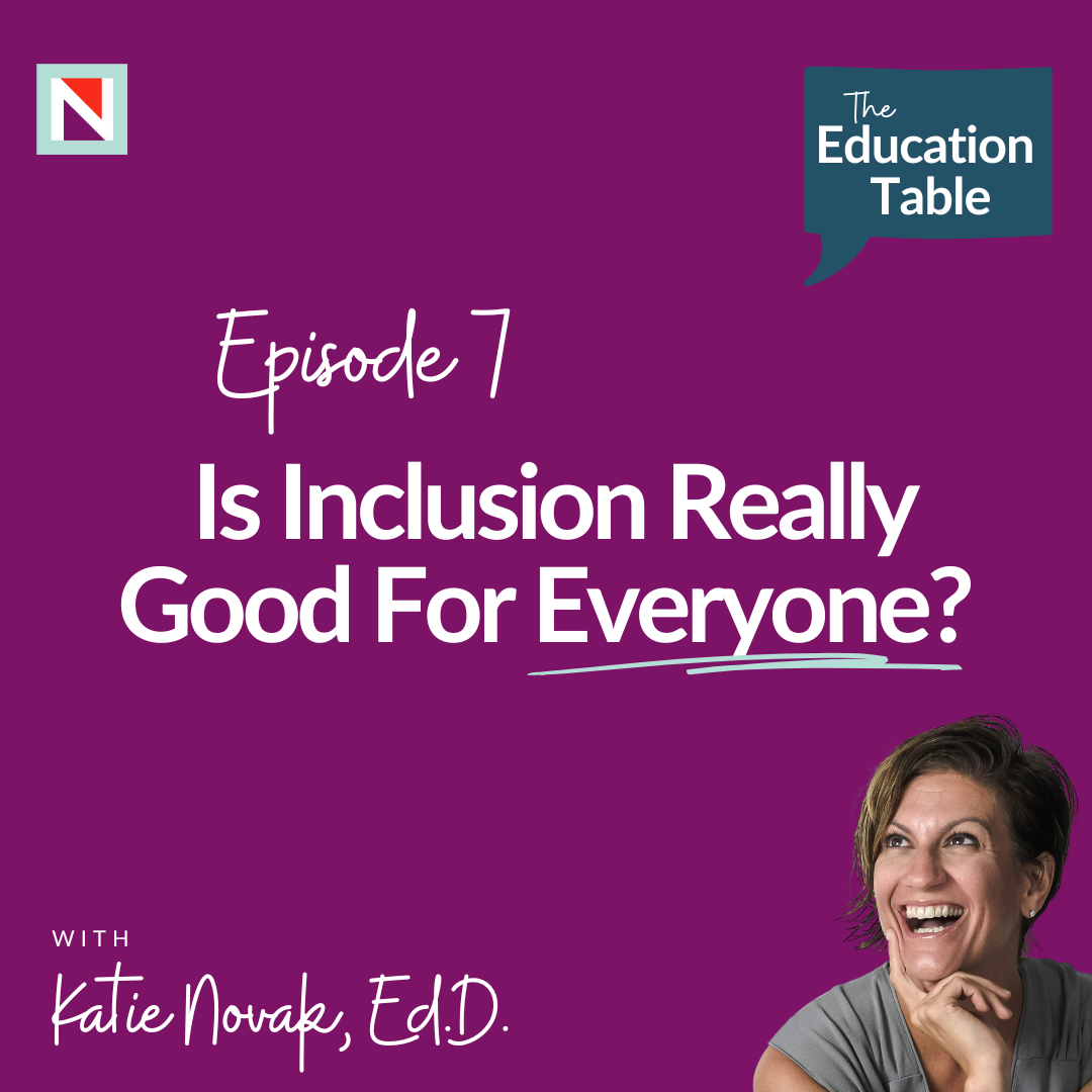 episode 7 -  Is Inclusion Really Good For Everyone